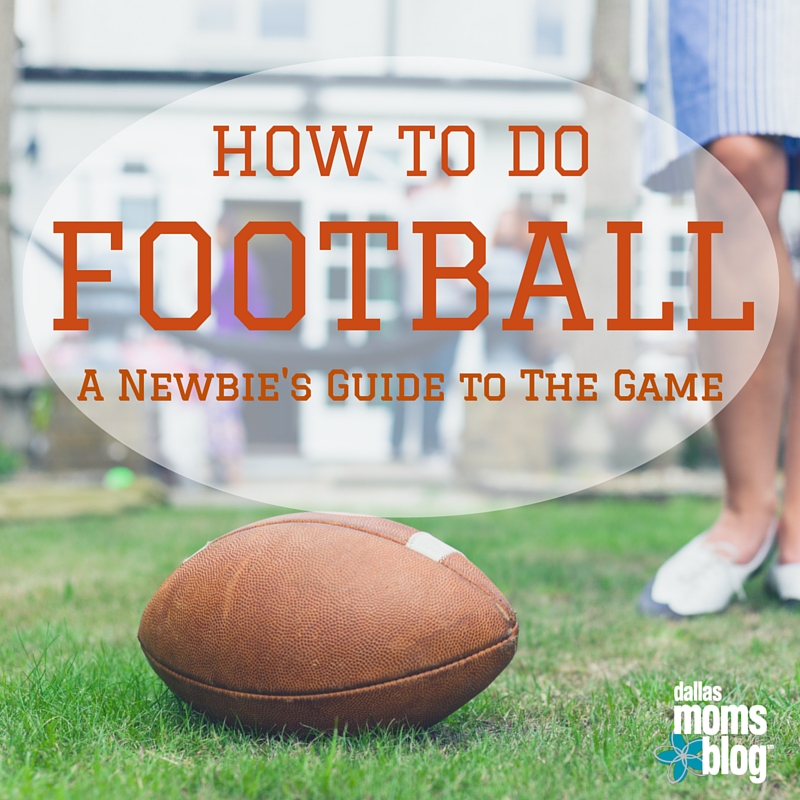 How to Do Football - Dallas Moms Blog
