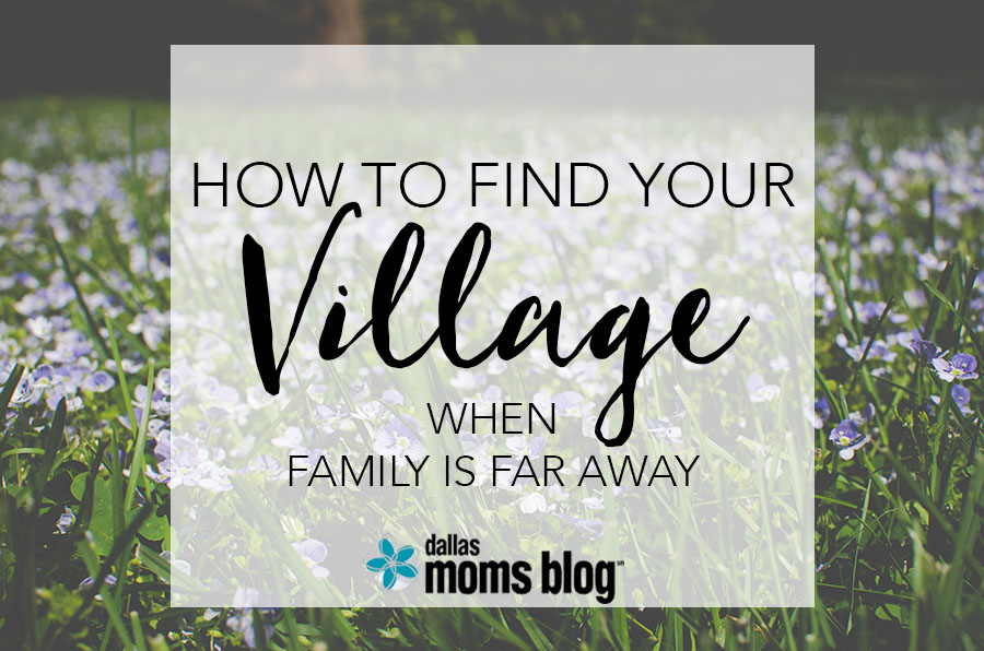 How to Find Your Village When Family's Far Away | Megan Harney for Dallas Moms Blog