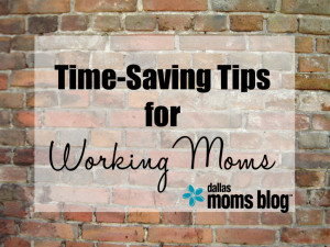 Time Saving Tips Working Moms