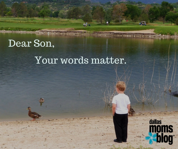 Dear Son, Your Words Matter