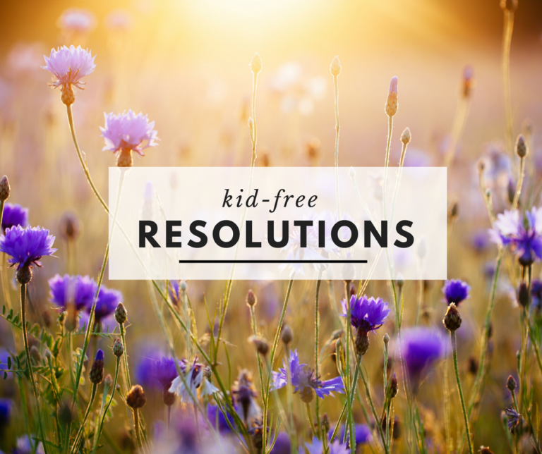 Seven Kid-Free Resolutions for the New Year