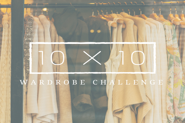 10 x 10 wardrobe challenge