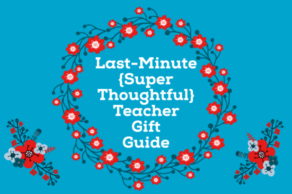 Teacher Gift Guide