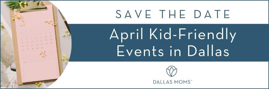 header graphic for April Kid-Friendly Events in Dallas