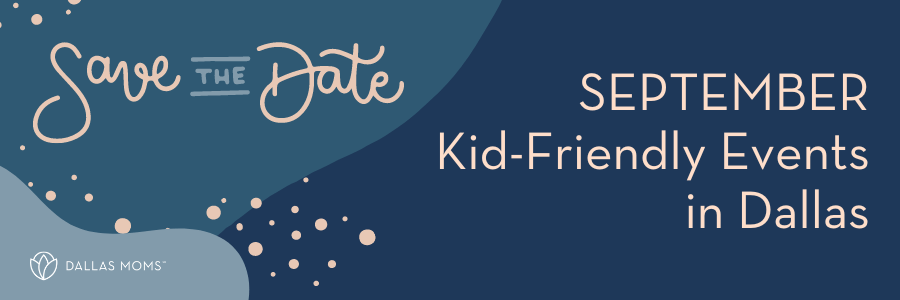 Save the Date September Kid Friendly Events in Dallas