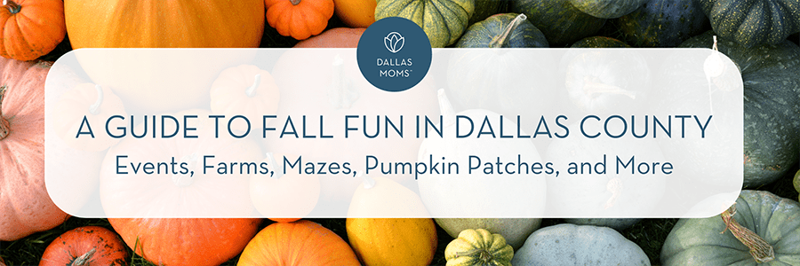 Dallas Moms Guide to Fall Fun in Dallas County: Events, Farms, Mazes, Pumpkin Patches, and More