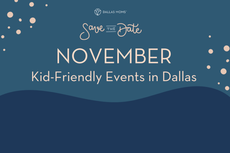 Dallas Moms Save the Date: November kid-friendly events in Dallas