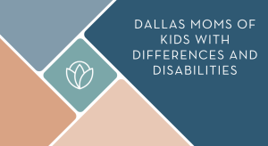 Dallas Moms of Kids with Differences and Disabilities