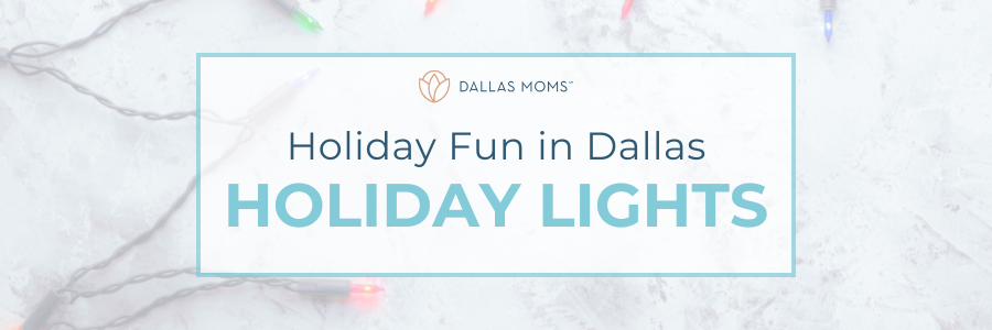 Holiday Fun in Dallas Holiday Lights